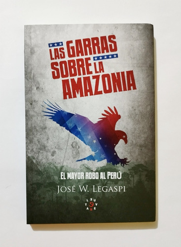 Las Garras Sobre La Amazonía - José Legaspi