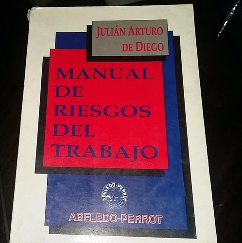 Manual De Riesgos De Trabajo - Julian Arturo De Diego