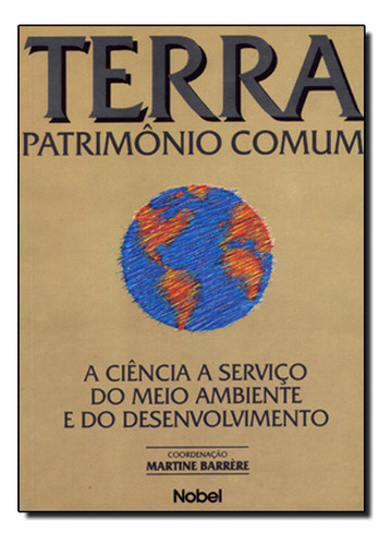 Terra. Patrimonio Comum, De Martine  Barrere. Editora Nobel, Capa Dura Em Português