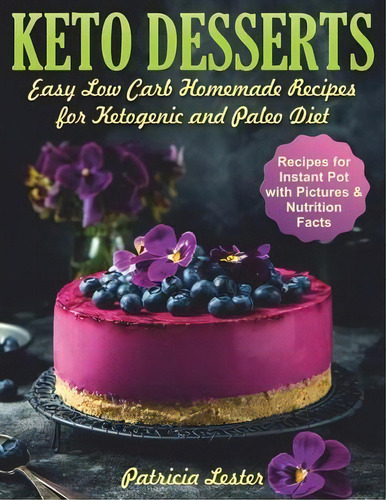 Keto Desserts : Easy Low Carb Homemade Recipes For Ketogenic And Paleo Diet, De Patricia Lester. Editorial Independently Published, Tapa Blanda En Inglés