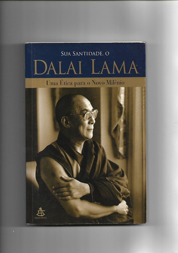 Sua Santidade , O Dalai Lama - Uma Ética Para O Novo Milênio