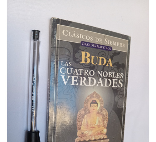Buda Las Cuatro Nobles Verdades Y Otras Enseñanzas Budistas