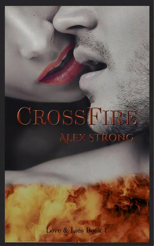 Crossfire, De Strong, Alex. Editorial Lightning Source Inc, Tapa Blanda En Inglés
