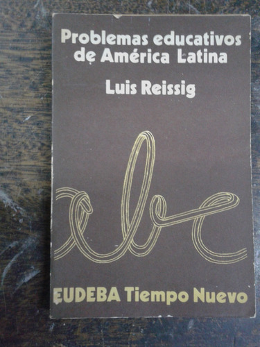 Problemas Educativos De America Latina * Luis Reissig * 