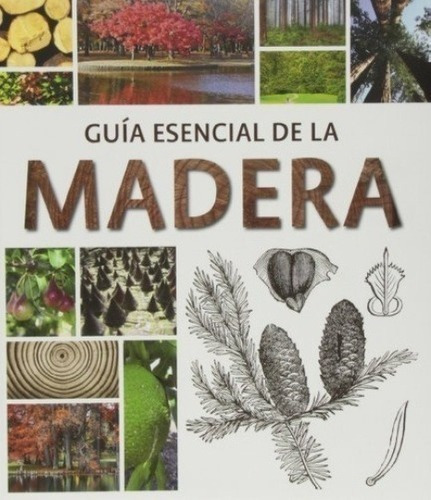 Libro - Guia Esencial De La Madera - Aa.vv