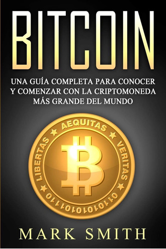 Libro: Bitcoin: Una Guía Completa Para Conocer Y Comenzar Co