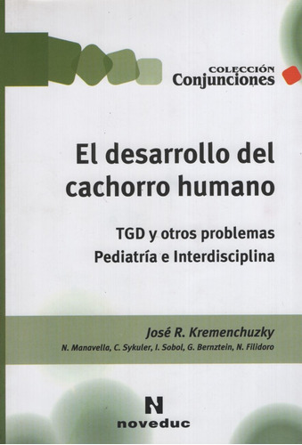 El Desarrollo Del Cachorro Humano, de Kremenchuzky, Jose R.. Editorial Novedades educativas, tapa blanda en español, 2010