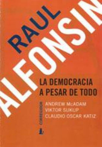 Raul Alfonsin. La Democracia A Pesar De Todo, De Mcadam, Andrew. Editorial Corregidor, Tapa Tapa Blanda En Español