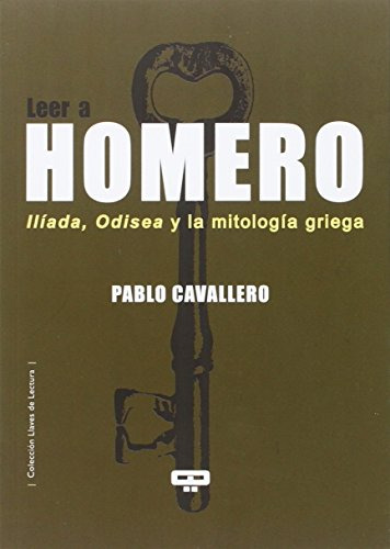 Libro Leer A Homero Ilíada Odisea Y La Mitología Griega De P