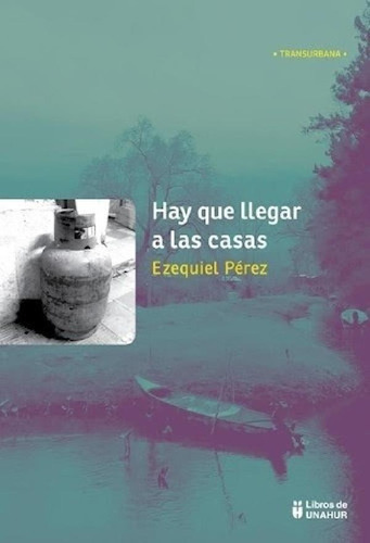 Libro - Hay Que Llegar A Las Casas - Ezequiel Pérez