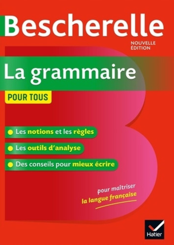 Bescherelle La Grammaire Pour Tous (nouvelle Edition)