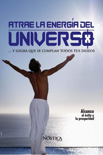 Libro Atrae La Energía Del Universo Y Logra Que Se Cumplan