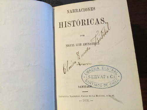 Amunátegui Narraciones Históricas 1876 Curalava 1ra Edición.