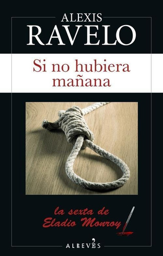 Libro: Si No Hubiera Mañana. Ravelo, Alexis. Alreves