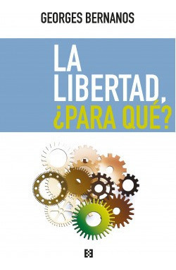 La Libertad, ¿para Qué? Bernanos, Georges Encuentro