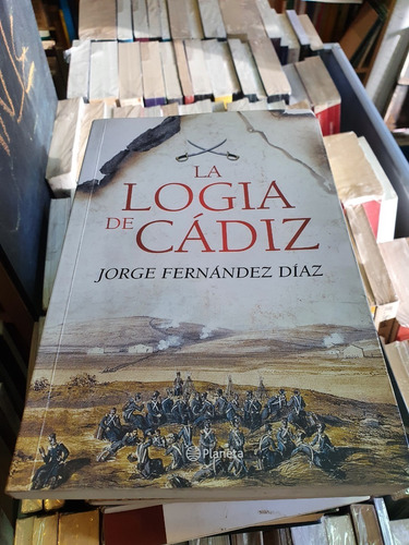 La Logia De Cádiz - Jorge Fernández Díaz - Ed Planeta