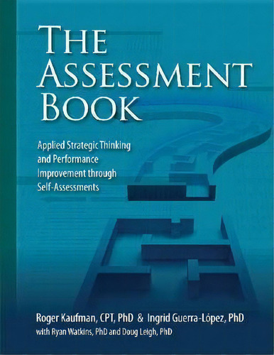 The Assessment Book : Applied Strategic Thinking And Performance Improvement Through Self-assessm..., De Roger Kaufman. Editorial Hrd Press Inc.,u.s. En Inglés