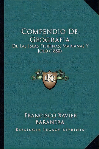 Compendio De Geografia, De Francisco Xavier Baranera. Editorial Kessinger Publishing, Tapa Blanda En Español
