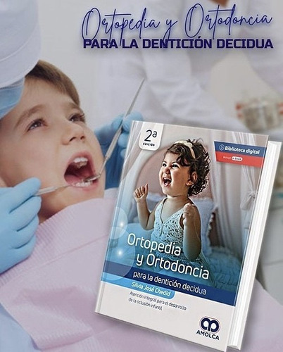 Ortopedia y Ortodoncia para la Dentición Decidua. 2ª Edición