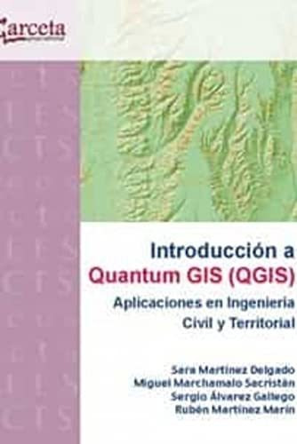 Introducción A Quantum Gis (qgis): Aplicaciones En Ingenierí