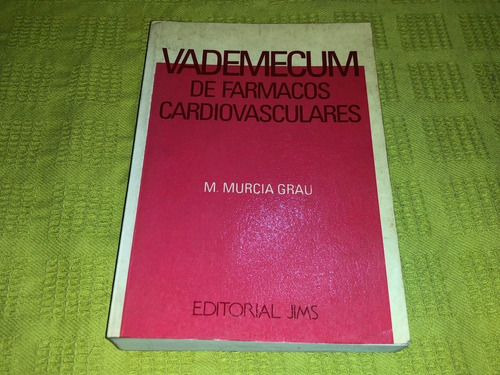 Vademecum De Fármacos Cardiovasculares - M. Murcia Grau 