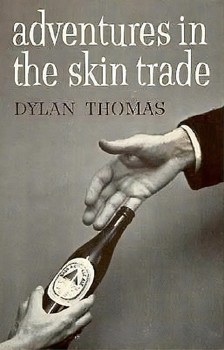 Adventures In The Skin Trade, And Other Stories, De Dylan Thomas. Editorial New Directions Publishing Corporation, Tapa Blanda En Inglés