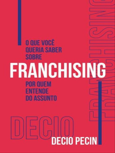 O Que Você Queria Saber Sobre Franchising Por Quem Entende, De Pecin, Decio. Editora Cna, Capa Mole Em Português