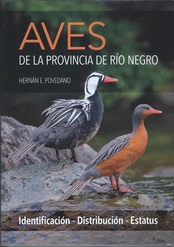 Aves De La Provincia De Río Negro - Hernan Emilio Povedano