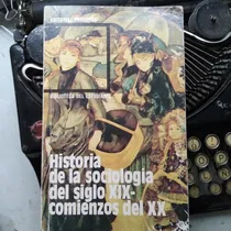 Comprar Historia De La Sociología Del Siglo Xix Comienzos Del Xx