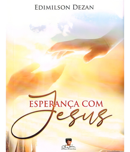 Esperança Com Jesus: Não Aplica, De : Edimilson Dezan. Série Não Aplica, Vol. Não Aplica. Editora Edlecx, Capa Mole, Edição Não Aplica Em Português, 2021