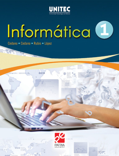 Informática 1. Serie UNITEC, de Cedano Olvera, Marco Alfredo. Grupo Editorial Patria, tapa blanda en español, 2018