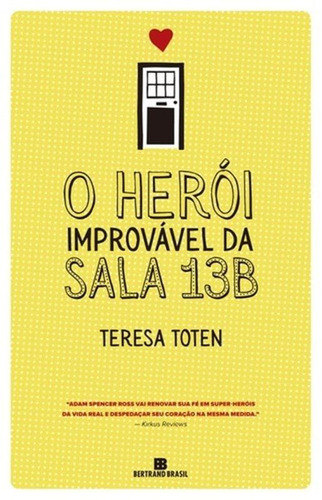 O herói improvável da sala 13B, de Toten, Teresa. Editora Bertrand Brasil Ltda., capa mole em português, 2016