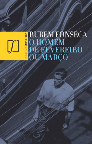 O Homem De Fevereiro Ou Março, De Rubem Fonseca. Editora Nova Fronteira Em Português