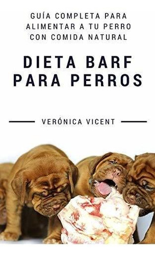 Dieta Barf Para Perros: Guía Completa Para Alimentar A Tu Pe