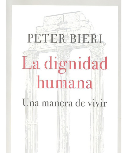 La Dignidad Humana : Una Manera De Vivir