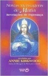 Livro Novas Mensagens De Maria - Revelações De Esperança - Annie Kirwood [1996]
