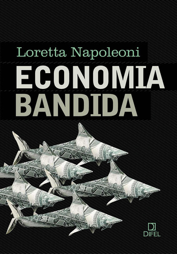 Economia bandida, de Napoleoni, Loretta. Editora Bertrand Brasil Ltda., capa mole em português, 2010