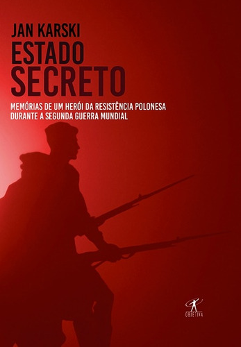 Estado secreto, de Karski, Jan. Editora Schwarcz SA, capa mole em português, 2015