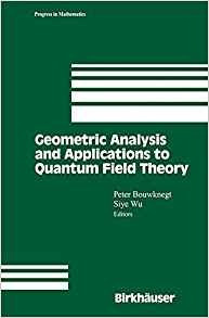 Geometric Analysis And Applications To Quantum Field Theory 