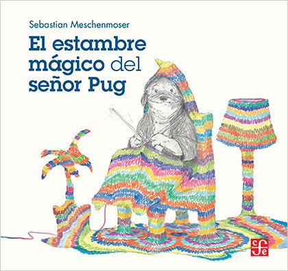Estambre Mágico Del Señor Pug, El - Sebastian Meschenmoser