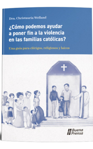 ¿como Poner Fin A La Violencia En Las Familias Catolicas?