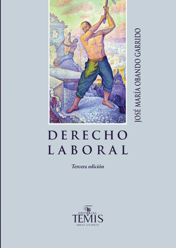 Derecho laboral, de José María Obando Garrido. Serie 9583512278, vol. 1. Editorial Temis, tapa blanda, edición 2019 en español, 2019