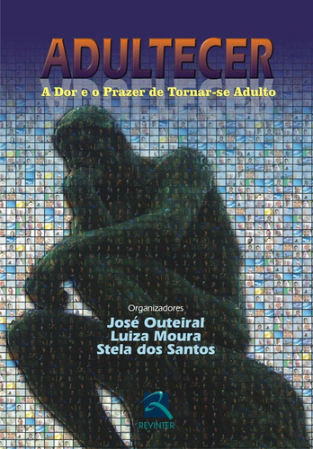 Adultecer: A dor e o prazer de tornar-se Adulto, de Outeiral, José. Editora Thieme Revinter Publicações Ltda, capa mole em português, 2008