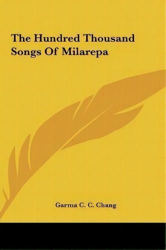 The Hundred Thousand Songs Of Milarepa, De Garma C C Chang. Editorial Kessinger Publishing, Tapa Dura En Inglés