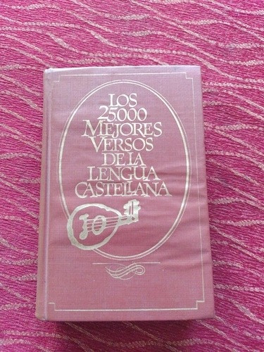 Los 25000 Mejores Versos De La Lengua Castellana.