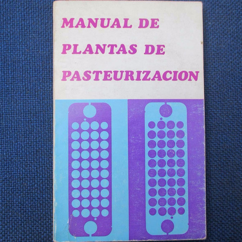 Manual De Plantas De Pasteurizacion, The Society Of Dairy Te