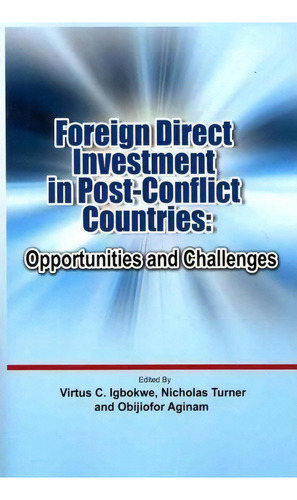 Foreign Direct Investment In Post Conflict Countries, De Obijiofor Aginam. Editorial Adonis Abbey Publishers Ltd, Tapa Blanda En Inglés