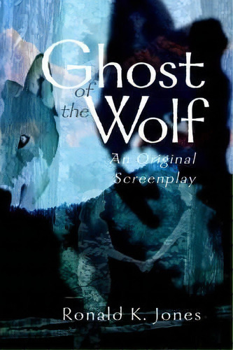 Ghost Of The Wolf, De Ronald K Jones. Editorial Writers Club Press, Tapa Blanda En Inglés