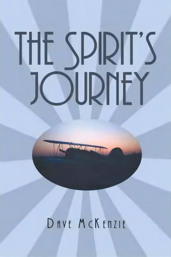 The Spirit's Journey, De Dave Mckenzie. Editorial Iuniverse, Tapa Blanda En Inglés