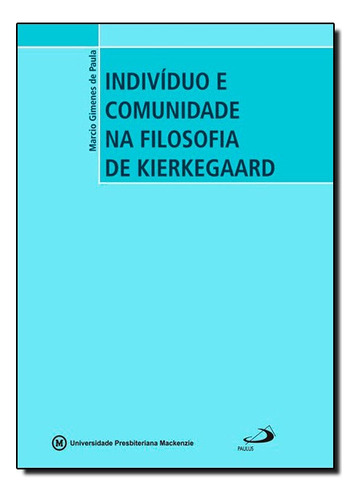 Individuo E Comunidade Na Filosofia De Kierkegaard, De Marcio Gimenes De Paula. Editora Mackenzie Em Português